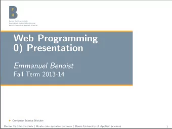 Web Programming  0) Presentation  Emmanuel Benoist  Fall Term 2013-14 Berner Fachhochschule | Haute