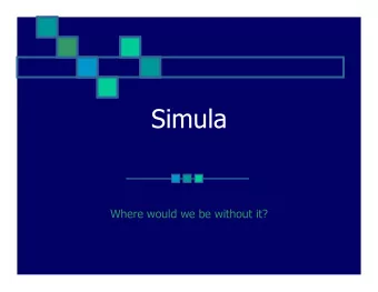 Simula  Where would we be without it?  Historic Fun-facts  Ole-Johan Dahl and Kristen Nygaard