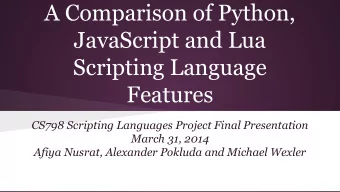 A Comparison of Python,  JavaScript and Lua  Scripting Language  Features  CS798 Scripting