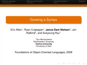 Growing a Syntax Eric Allen 1 , Ryan Culpepper 2 , Janus Dam Nielsen 3 , Jon Rafkind 4 , and