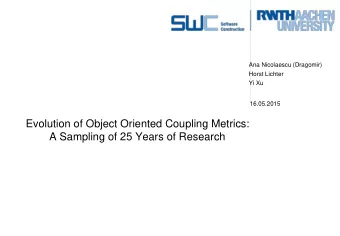 Evolution of Object Oriented Coupling Metrics:  A Sampling of 25 Years of Research  Motivation