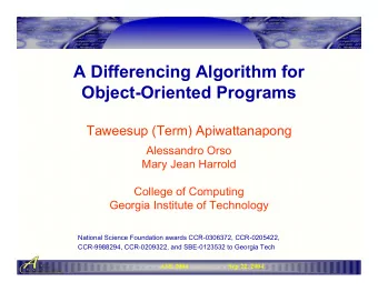 A Differencing Algorithm for  Object-Oriented Programs  Taweesup (Term) Apiwattanapong  Alessandro