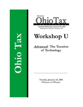 Ohio Tax Advanced: The Taxation  of  Technology  Tuesday, January 23, 2018 4:15 p.m. to 5:15 p.m.