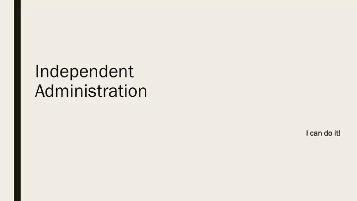 independent administration