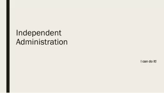 Independent  Administration  I c  I can do i  it!  What is an Independent Administration?
