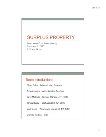SURPLUS PROPERTY  Fixed Asset Coordinator Meeting  December 9, 2013  9:00 a.m.-Noon  Team