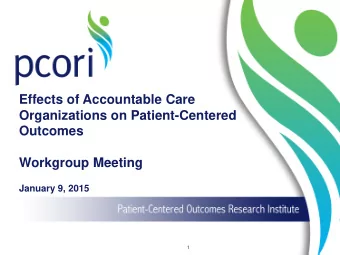 Effects of Accountable Care  Organizations on Patient-Centered  Outcomes  Workgroup Meeting