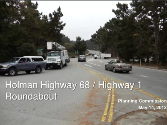 Holman Highway 68 / Highway 1  Roundabout  Planning Commission May 14, 2013  Congestion  Roundabout