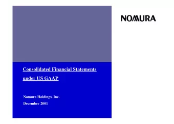 Consolidated Financial Statements  under US GAAP  Nomura Holdings, Inc.  December 2001  1  Outline