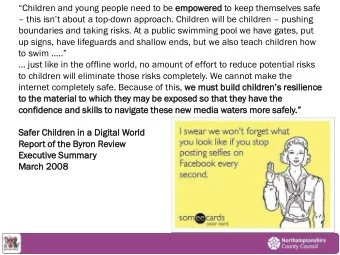 just like in the offline world, no amount of effort to reduce potential risks  to children will