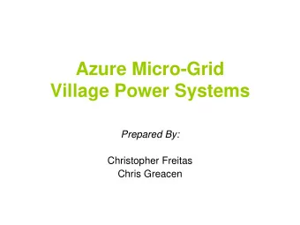Azure Micro-Grid  Village Power Systems  Prepared By:  Christopher Freitas  Chris Greacen  Solar
