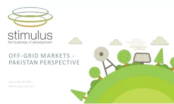 OFF-GRID MARKETS -  PAKISTAN PERSPECTIVE  September 28, 2017  Memmingen,  Germany  FROM FRONTIER TO