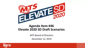 Agenda Item #46  Elevate 2020 SD Draft Scenarios  MTS Board of Directors  December 12, 2019  1