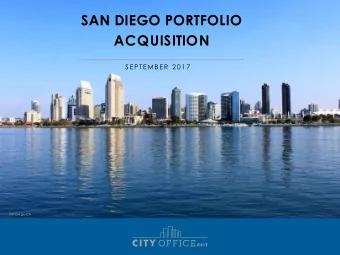 SAN DIEGO PORTFOLIO  ACQUISITION  S E P T EMB ER 2 0 1 7  San Diego, CA  FORWARD-LOOKING STATEMENTS