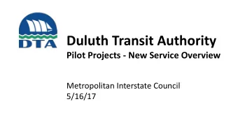 Duluth Transit Authority  Pilot Projects - New Service Overview  Metropolitan Interstate Council