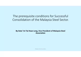 The prerequisite conditions for Successful  Consolidation of the Malaysia Steel Sector.  By Dato