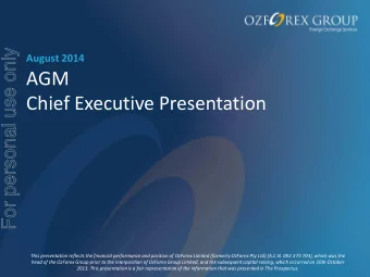 AGM  Chief Executive Presentation  This presentation reflects the financial performance and