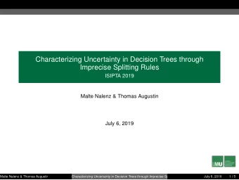 Characterizing Uncertainty in Decision Trees through  Imprecise Splitting Rules  ISIPTA 2019  Malte
