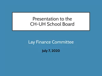 Presentation to the  CH-UH School Board Lay Finance Committee  July 7, 2020  THE LAY FINANCE