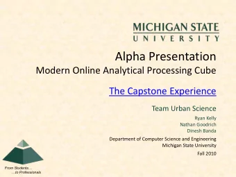 Alpha Presentation  Modern Online Analytical Processing Cube  The Capstone Experience  Team Urban