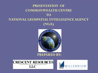 PRESENTATION  OF  COMMONWEALTH CENTRE  TO  NATIONAL GEOSPATIAL INTELLIGENCE AGENCY  (NGA)  PREPARED