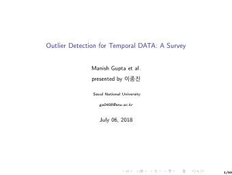Outlier Detection for Temporal DATA: A Survey  Manish Gupta et al. presented by     Seoul