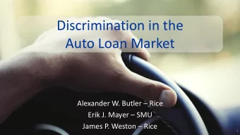 Discrimination in the  Auto Loan Market Alexander W. Butler  Rice Erik J. Mayer  SMU James P.