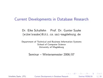 Current Developments in Database Research  Dr. Eike Schallehn  Prof. Dr. Gunter Saake { eike|saake