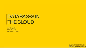 DAT  ABASES IN  THE CLOUD  @andy_pavlo  CMU-Q 15-440 December 3 rd , 2014 OLTP vs. OLAP databases .