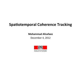 Spa$otemporal  Coherence  Tracking    Mohammad  Alisafaee    December  4,