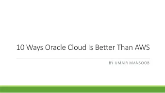 10 Ways Oracle Cloud Is Better Than AWS  BY UMAIR MANSOOB  Agenda  Introduction  Overview