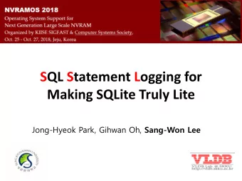 Making SQLite Truly Lite Jong-Hyeok Park, Gihwan Oh, Sang-Won Lee  Outline  About SQLite