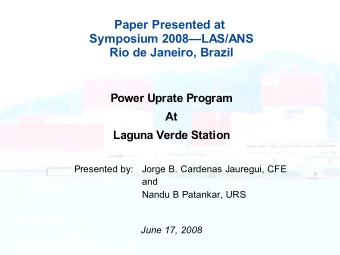 Paper Presented at  Symposium 2008LAS/ANS  Rio de Janeiro, Brazil  Power Uprate Program  At