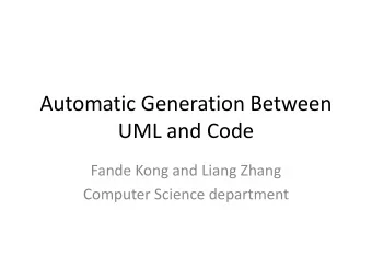 UML and Code  Fande Kong and Liang Zhang  Computer Science department  Outline  The motivation