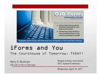 iForms and You  iForms and You  The Courthouse of Tomorrow, TODAY!  Oregon Library Association