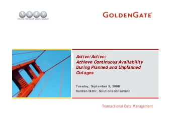 Active/Active:  Achieve Continuous Availability  During Planned and Unplanned  Outages  Tuesday,