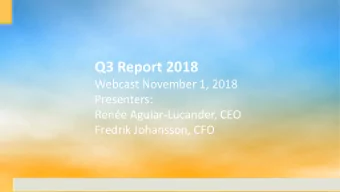 Q3 Report 2018  Webcast November 1, 2018  Presenters:  Rene Aguiar-Lucander, CEO  Fredrik