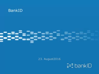 BankID  23. August2016  23.10.2016  2  Questions   How did you decide to build/create your