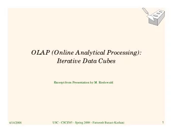 OLAP (Online Analytical Processing):  Iterative Data Cubes  Excerpt from Presentation by M.