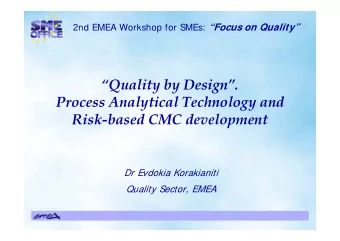 Quality by Design.  Process Analytical Technology and  Risk-based CMC development  Dr Evdokia