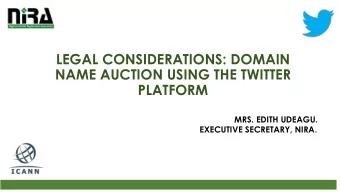 LEGAL CONSIDERATIONS: DOMAIN  NAME AUCTION USING THE TWITTER  PLATFORM  MRS. EDITH UDEAGU.