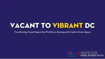 Vacant to vibrant dc  Transforming Vacant Space Into Workforce Housing and Creative Green Space  1