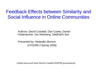 Feedback Effects between Similarity and  Social Influence in Online Communities  Authors: David