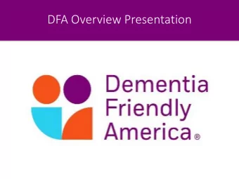DFA Overview Presentation  The  Growing  Need  2  Response to the Need:  Dementia Friendly