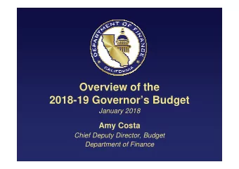 Overview of the  2018-19 Governors Budget  January 2018  Amy Costa  Chief Deputy Director,