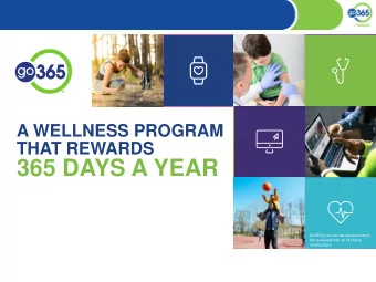 365 DAYS A YEAR  Go365 is not an insurance product.  Not available with all Humana  health plans.