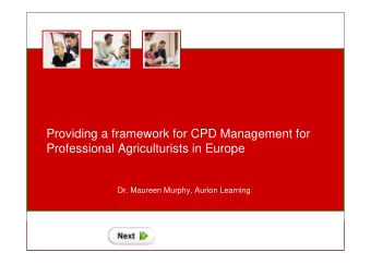 Providing a framework for CPD Management for  Professional Agriculturists in Europe  Dr. Maureen