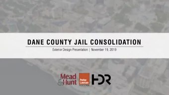 DANE COUNTY JAIL CONSOLIDATION  Exterior Design Presentation | November 19, 2019  Whats been