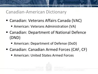 Canadian-American Dictionary  Canadian: Veterans Affairs Canada (VAC)  American: Veterans