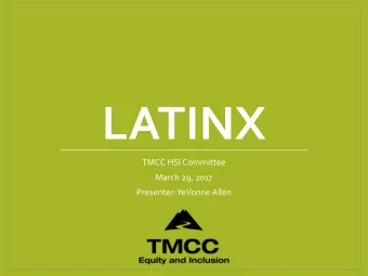 LATINX  TMCC HSI Committee  March 29, 2017  Presenter: YeVonne Allen  Latinx Definition  NOUN -